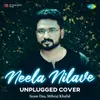 About Neela Nilave - Unplugged Cover Song