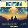 About Mizhiyoram - Ambient Lofi Song