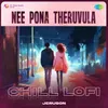 About Nee Pona Theruvula - Chill Lofi Song