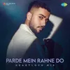 Parde Mein Rahne Do - Heartlock Mix