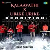 About Kalaavathi X Urike Urike - Rendition Song