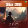 About Daivam Kadhili - Lofi Song