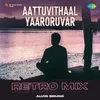 Aattuvithaal Yaaroruvar - Retro Mix