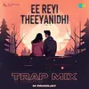 Ee Reyi Theeyanidhi - Trap Mix
