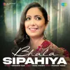 About Bhala Sipahiya Song