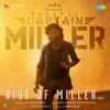 About Rise of Miller (From "Captain Miller") (Tamil) Song
