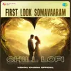 About First Look Somavaaram - Chill Lofi Song
