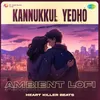 About Kannukkul Yedho - Ambient Lofi Song