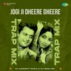 About Jogi Ji Dheere Dheere - Trap Mix Song