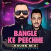 About Bangle Ke Peechhe - House Mix Song