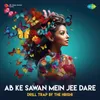About Ab Ke Sawan Mein Jee Dare Drill Trap Song