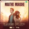 About Maathu Muridhe - Lofi Flip Song
