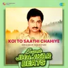 About Koi To Saathi Chahiye - Super Jhankar Beats Song