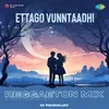About Ettago Vunntaadhi - Reggaeton Mix Song