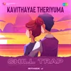 About Kavithayae Theriyuma - Chill Trap Song