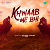 About Khwaab Me Bhi Song