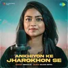 About Ankhiyon Ke Jharokhon Se Song