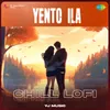 About Yento Ila - Chill Lofi Song