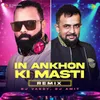 In Ankhon Ki Masti - Remix