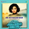 Dil Ko Hazar Bar - Super Jhankar Beats