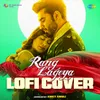 About Rang Lageya Lofi Cover Song