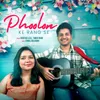 About Phoolon Ke Rang Se Song