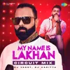 About My Name Is Lakhan - Circuit Mix Song