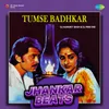 About Tumse Badhkar - Jhankar Beats Song