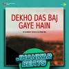 Dekho Das Baj Gaye Hain - Jhankar Beats