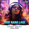 About Tose Naina Lage Trap Beat Song