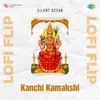 About Kanchi Kamakshi Lofi Flip Song