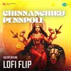 Chinnanchiru Pennpole Lofi Flip