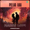 Pillaa Raa - Rainy Lofi