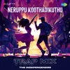 About Neruppu Koothadikuthu - Trap Mix Song