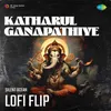 About Katharul Ganapathiye Lofi Flip Song