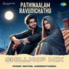About Pathinaalam Ravudichathu - Chillhop Mix Song