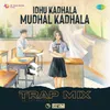 About Idhu Kadhala Mudhal Kadhala - Trap Mix Song