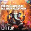 About Mein Ganpati Ke Gun Gayoon Lofi Flip Song