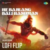 About He Bajrang Bali Hanuman Lofi Flip Song