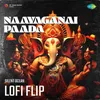 About Naayaganai Paada Lofi Flip Song