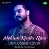 About Moham Kondu Njan - Unplugged Cover Song