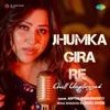 About Jhumka Gira Re - Chill Unplugged Song