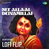 About Nee Allaal Deivamillai Lofi Flip Song