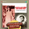 About Kisi Raah Men Kisi Mod Par - Jhankar Beats Song