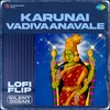 About Karunai Vadivaanavale Lofi Flip Song