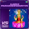 About Aadhi Parameswariyin Lofi Flip Song