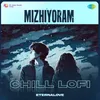 About Mizhiyoram - Chill Lofi Song