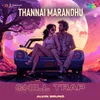 Thannai Marandhu - Chill Trap