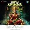 About Thaaye Karumaari Lofi Flip Song