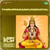 About Thirupparankundrathil Lofi Flip Song